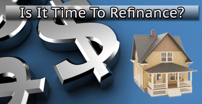 You are currently viewing Is It Time To Refinance?