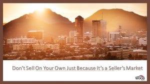 Read more about the article Tuesday Tip: “Don’t Sell On Your Own Just Because It Is A Seller’s Market”