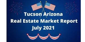 Read more about the article Tucson Real Estate Report – July 2021