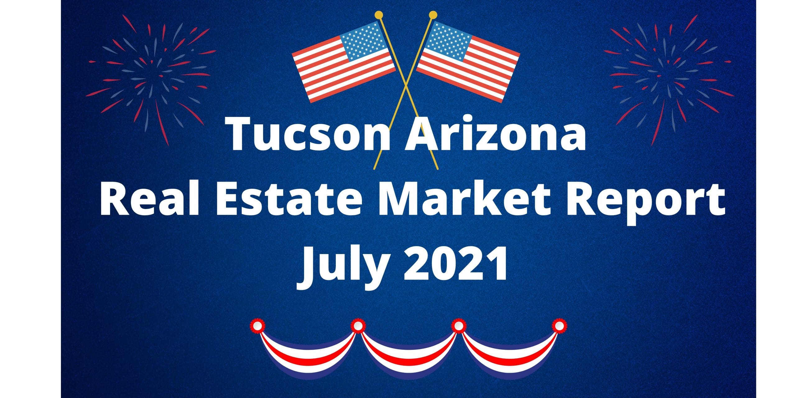 You are currently viewing Tucson Real Estate Report – July 2021
