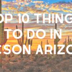 Top 10 Things To Do In Tucson