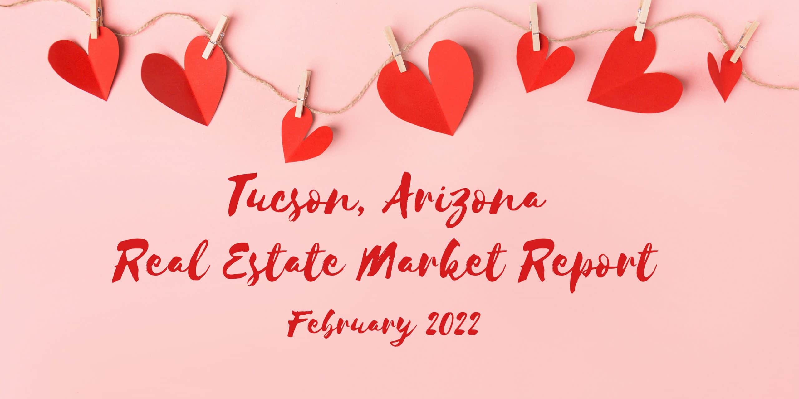 You are currently viewing Tucson Real Estate Report – February 2022
