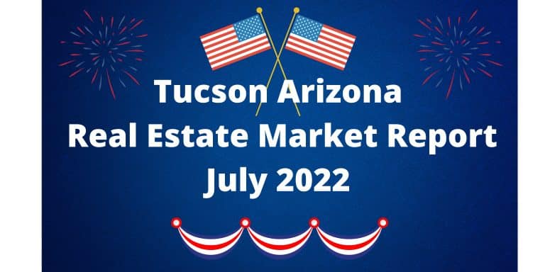 Read more about the article Tucson Real Estate Report – July 2022