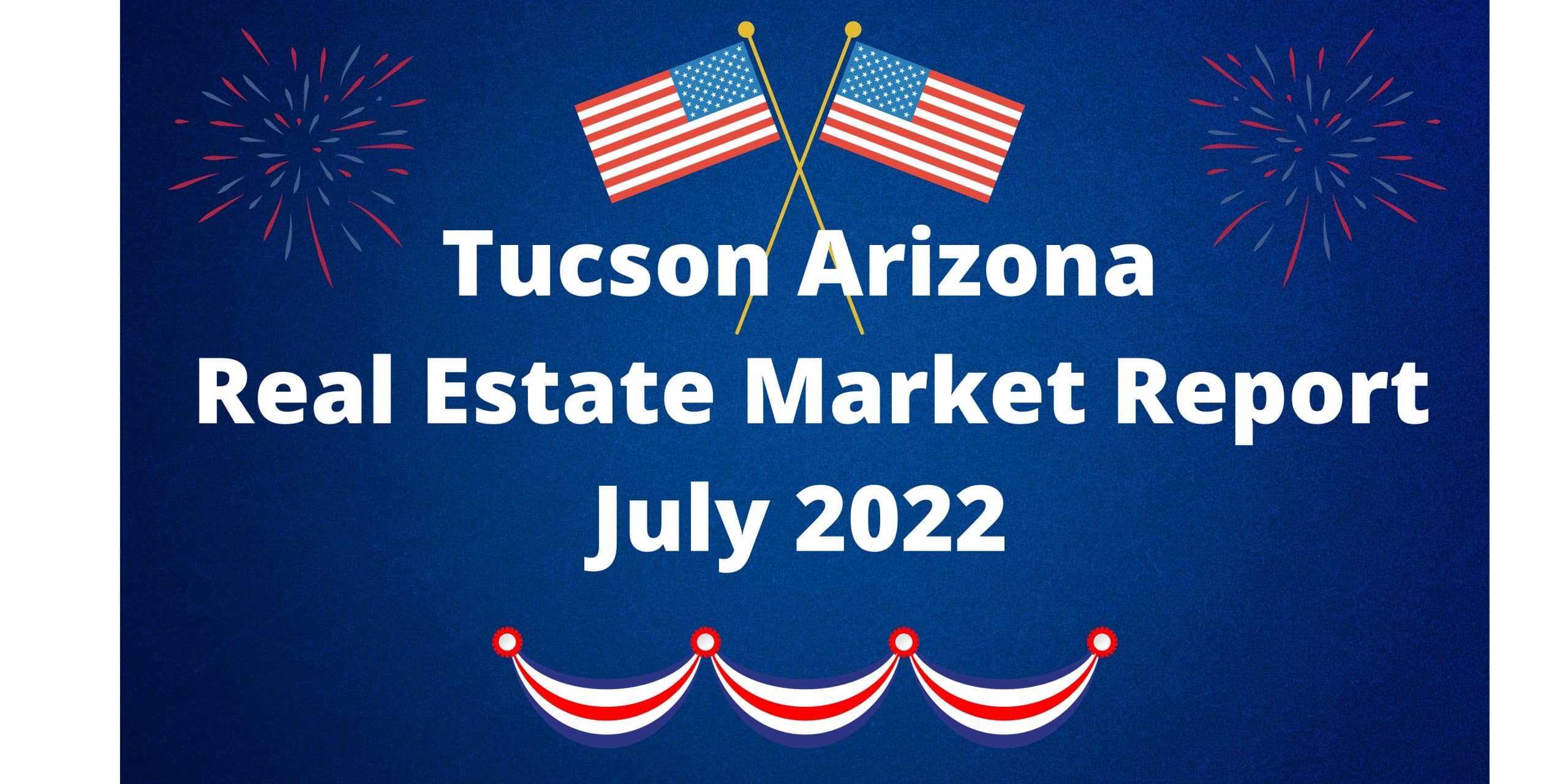 You are currently viewing Tucson Real Estate Report – July 2022